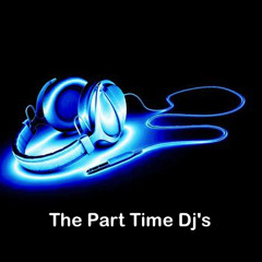 The Part Time Dj's