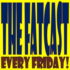 The FATcast