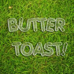 Butter Toast bit