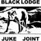 Black Lodge Juke Joint