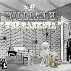 WILLIAM H. "THE BANKSTA"