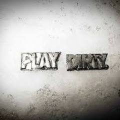 PLAY  DIRTY