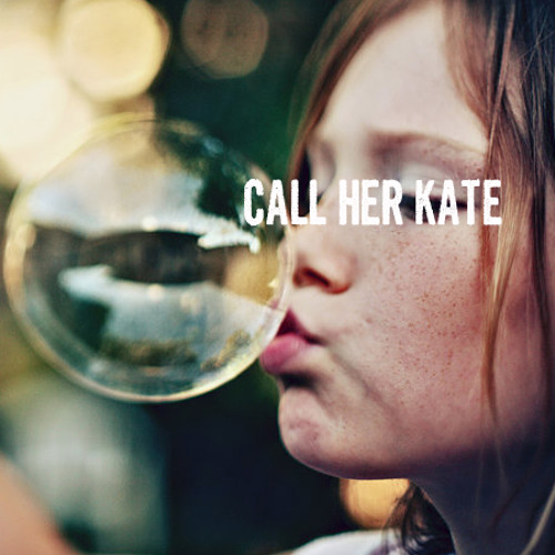 Stream CALL HER KATE music | Listen to songs, albums, playlists for ...
