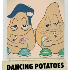 The Dancing Potatoes