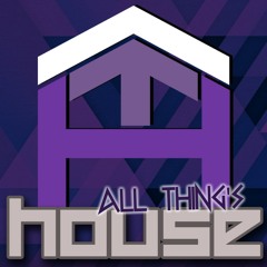 #AllThingsHouse