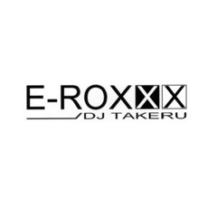 E-ROXXX