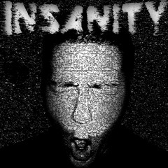 < INSANITY >