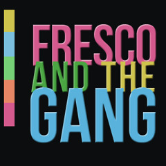 Fresco and the Gang