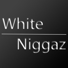 White Niggaz