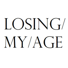 Losing my Age