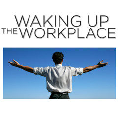 Waking Up the Workplace