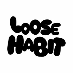 Loose Habit