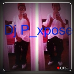 DJ P_xposee!