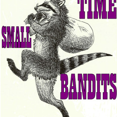 Small Time Bandits