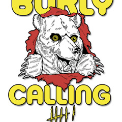 Burly Calling