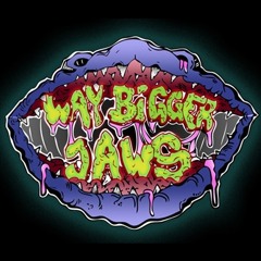 WayBiggerJaws