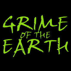 Grime Of The Earth