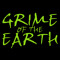 Grime Of The Earth