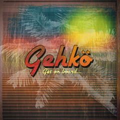 Gehko | Get on board
