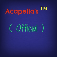 Acapella's™ ( Official )