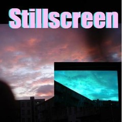 Stillscreen*