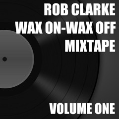 RobClarkeWaxOnWaxOff_Vol1
