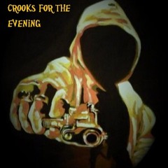 Crooks For The Evening
