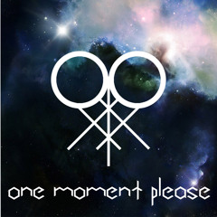 One Moment Please