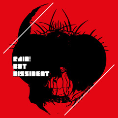 Rain! but Dissident