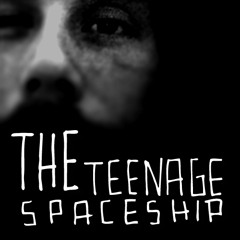 the teenage spaceship