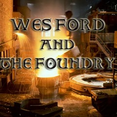WES FORD AND THE FOUNDRY