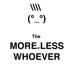 The More Or Less Whoever