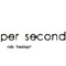 Per Second