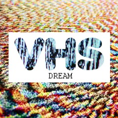 VHS Dream