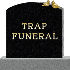 TRAP FUNERAL