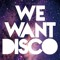 We Want Disco