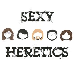 Sexy Heretics