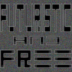 FUTURISTIC AND FREE