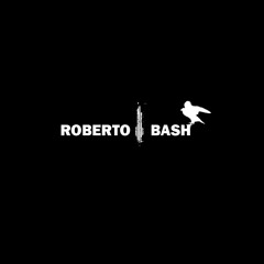 Stream Roberto Bash Music Listen To Songs Albums Playlists For Free On Soundcloud
