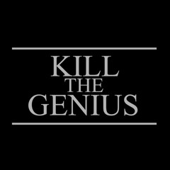KILL THE GENIUS