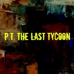 P.T.TheLastTycoon