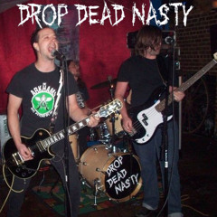 Drop Dead Nasty