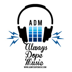 Always Dope Music - ADM