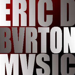 ERIC D BVRTON MVSIC