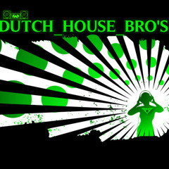 DUTCH-HOUSE-BRO'S