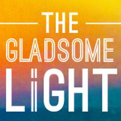 The Gladsome Light