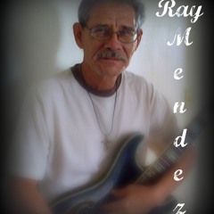 RAY MENDEZ ORIGINAL MUSIC