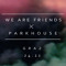 we are friends