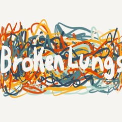 Broken Lungs