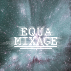equamixage